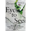 Eyes to See: Recognizing God's Common Grace in an Unsettled World - Paperback