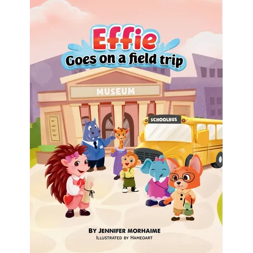 Effie Goes on a Field Trip - Hardcover