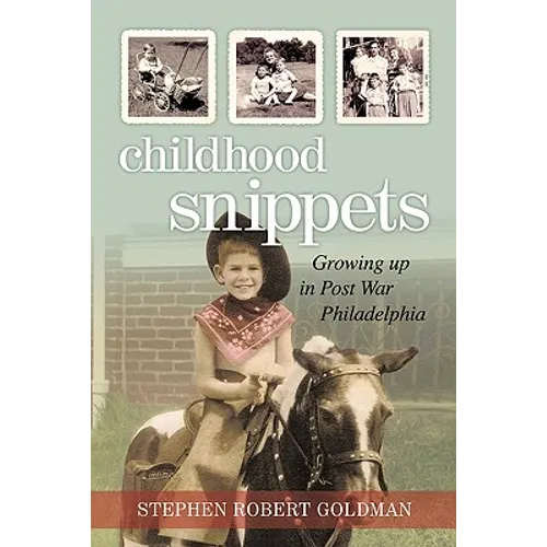 Childhood Snippets: Growing Up in Post War Philadelphia - Paperback