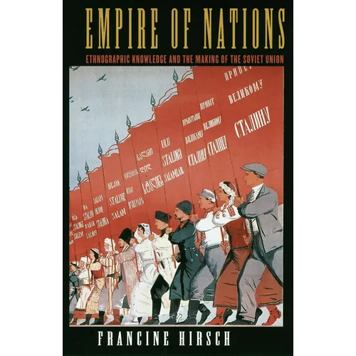 Empire of Nations: Ethnographic Knowledge and the Making of the Soviet Union - Paperback