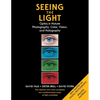 Seeing the Light: Optics in Nature, Photography, Color, Vision, and Holography (Updated Edition) - Paperback