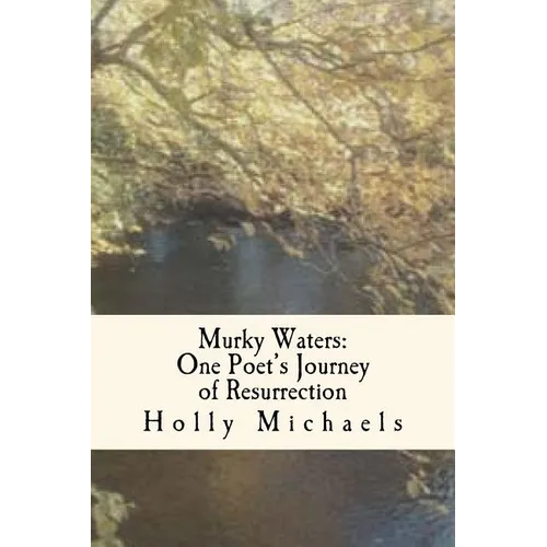Murky Waters: One poet's journey of resurrection - Paperback