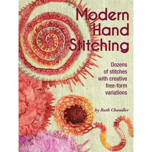 Modern Hand Stitching: Dozens of Stitches with Creative Free-Form Variations - Paperback