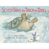 Seven Ways to Trick a Troll - Hardcover