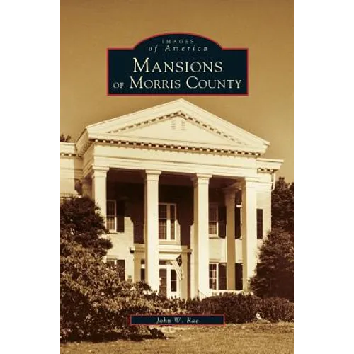 Mansions of Morris County - Hardcover