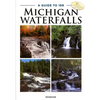 A Guide to 199 Michigan Waterfalls - Paperback