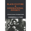 Black Culture & Generational Poverty: A Historical, Economic, & Sociological Analysis - Paperback