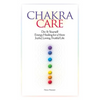 Chakra Care: Do-It-Yourself Energy Healing For A More Joyful, Loving, Fruitful Life - Paperback