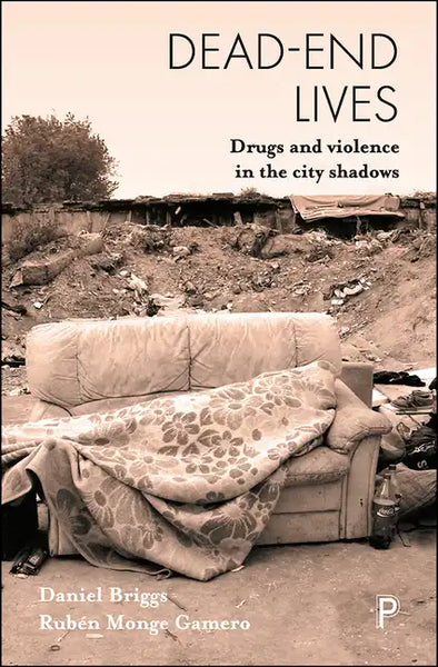 Dead-End Lives: Drugs and Violence in the City Shadows - Paperback