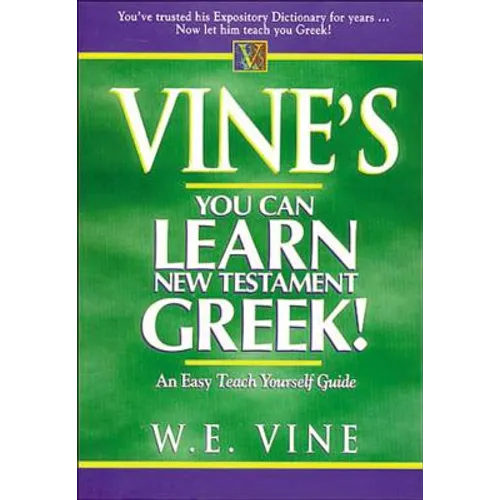 Vine's Learn New Testament Greek: An Easy Teach Yourself Course in Greek - Paperback