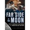 Far Side of the Moon: Apollo 8 Commander Frank Borman and the Woman Who Gave Him Wings - Hardcover