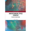 Understanding Space Strategy: The Art of War in Space - Paperback