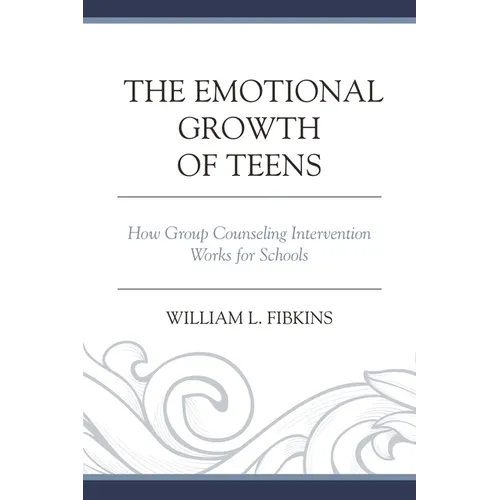 Emotional Growth of Teens: How Group Counseling Intervention Works for Schools - Paperback