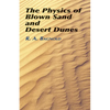 The Physics of Blown Sand and Desert Dunes - Paperback
