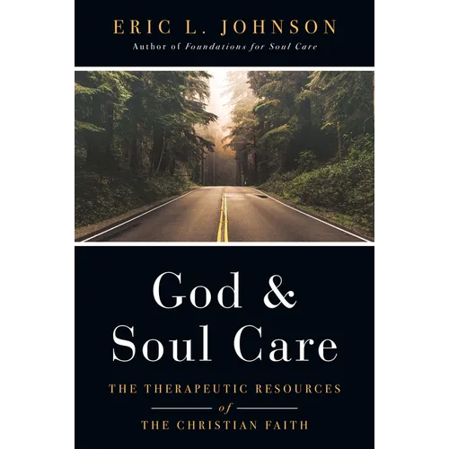 God and Soul Care: The Therapeutic Resources of the Christian Faith - Hardcover