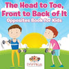 The Head to Toe, Front to Back of It Opposites Book for Kids - Paperback