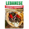 Lebanese Takeout Cookbook - Black and White Edition: Favorite Lebanese Takeout Recipes to Make at Home - Paperback