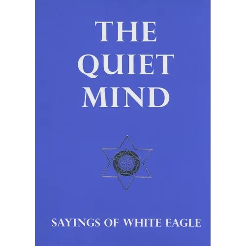 The Quiet Mind: Sayings of White Eagle - Novelty