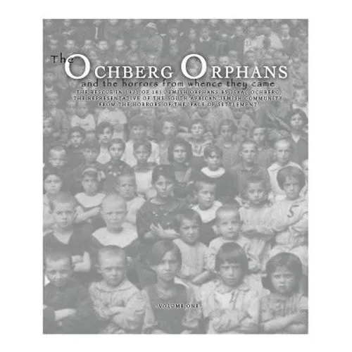 The Ochberg Orphans and the horrors from whence they came: The rescue in 1921 of 181 Jewish Orphans by Isaac Ochberg, the representative of the South - Paperback