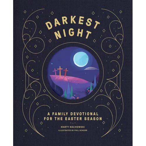 Darkest Night Brightest Day: A Family Devotional for the Easter Season - Hardcover