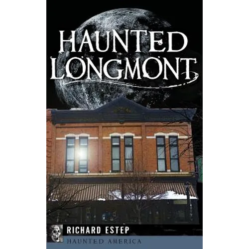Haunted Longmont - Hardcover