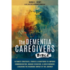 The Dementia Caregivers Bible; Ultimate Strategies, Stories & Scriptures To Improve Communication, Manage Behavior, & Avoid Burnout, Lessening The Rig - Paperback
