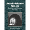 Arabic-Islamic Cities: Building and Planning Principles - Paperback