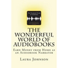 The Wonderful World of Audiobooks: Earn Money From Home As An Audiobook Narrator - Paperback