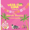 Vaya con Luna to Mérida, Mexico: A Mayan Adventure - Hardcover
