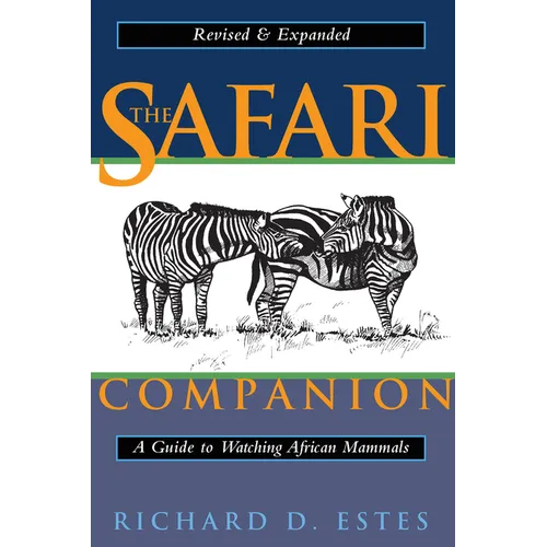 The Safari Companion: A Guide to Watching African Mammals; Including Hoofed Mammals, Carnivores, and Primates - Paperback