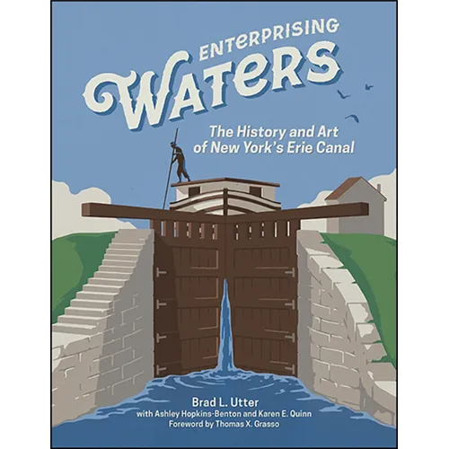 Enterprising Waters: The History and Art of New York's Erie Canal - Paperback