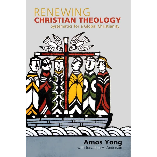 Renewing Christian Theology: Systematics for a Global Christianity - Paperback