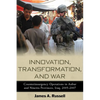 Innovation, Transformation, and War: Counterinsurgency Operations in Anbar and Ninewa, Iraq, 2005-2007 - Paperback