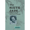 Sixth Jade: A Biographical Journey of Triumph - Paperback