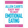 Allen Carr's Easy Way to Quit Emotional Eating: Set Yourself Free from Binge-Eating and Comfort-Eating - Paperback