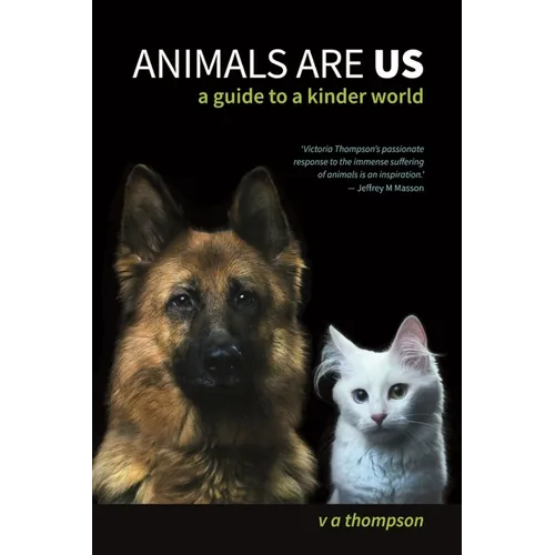 Animals Are Us: A Guide to a Kinder World - Paperback