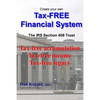 Create Your Own Tax-FREE Financial System: The IRS § 408 Trust: Tax-free accumulation Tax-free income Tax-free legacy - Paperback