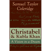 Christabel & Kubla Khan: A Vision in a Dream - Paperback