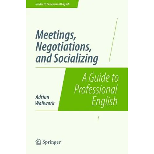 Meetings, Negotiations, and Socializing: A Guide to Professional English - Paperback
