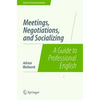 Meetings, Negotiations, and Socializing: A Guide to Professional English - Paperback