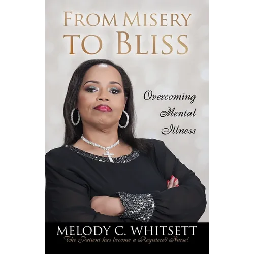 From Misery to Bliss: Overcoming Mental Illness - Paperback