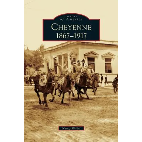 Cheyenne: 1867-1917 - Hardcover