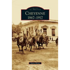 Cheyenne: 1867-1917 - Hardcover