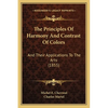 The Principles Of Harmony And Contrast Of Colors: And Their Applications To The Arts (1855) - Paperback