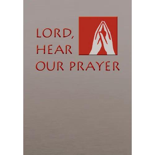 Lord, Hear Our Prayer: Prayer of the Faithful for Sundays, Holy Days, and Ritual Masses - Paperback