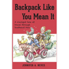 Backpack Like You Mean It: A crackpot tale of travel through Southeast Asia - Paperback