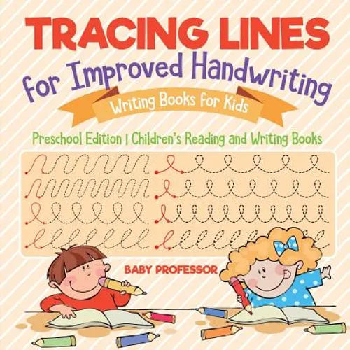 Tracing Lines for Improved Handwriting - Writing Books for Kids - Preschool Edition Children's Reading and Writing Books - Paperback