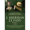 The Collected Supernatural and Weird Fiction of J. Sheridan Le Fanu: Volume 3-Including One Novel 'The House by the Churchyard, ' and One Short Story, - Hardcover