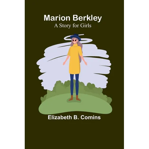 Marion Berkley: A Story for Girls - Paperback
