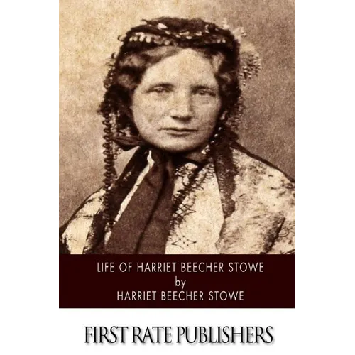 Life of Harriet Beecher Stowe - Paperback